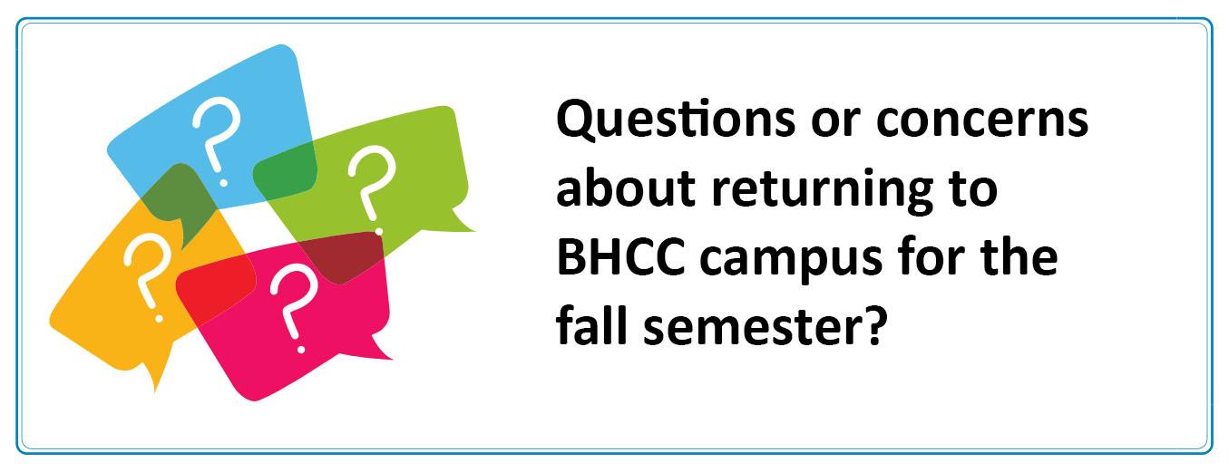 Questions or concerns about returning to BHCC campus for the fall semester?